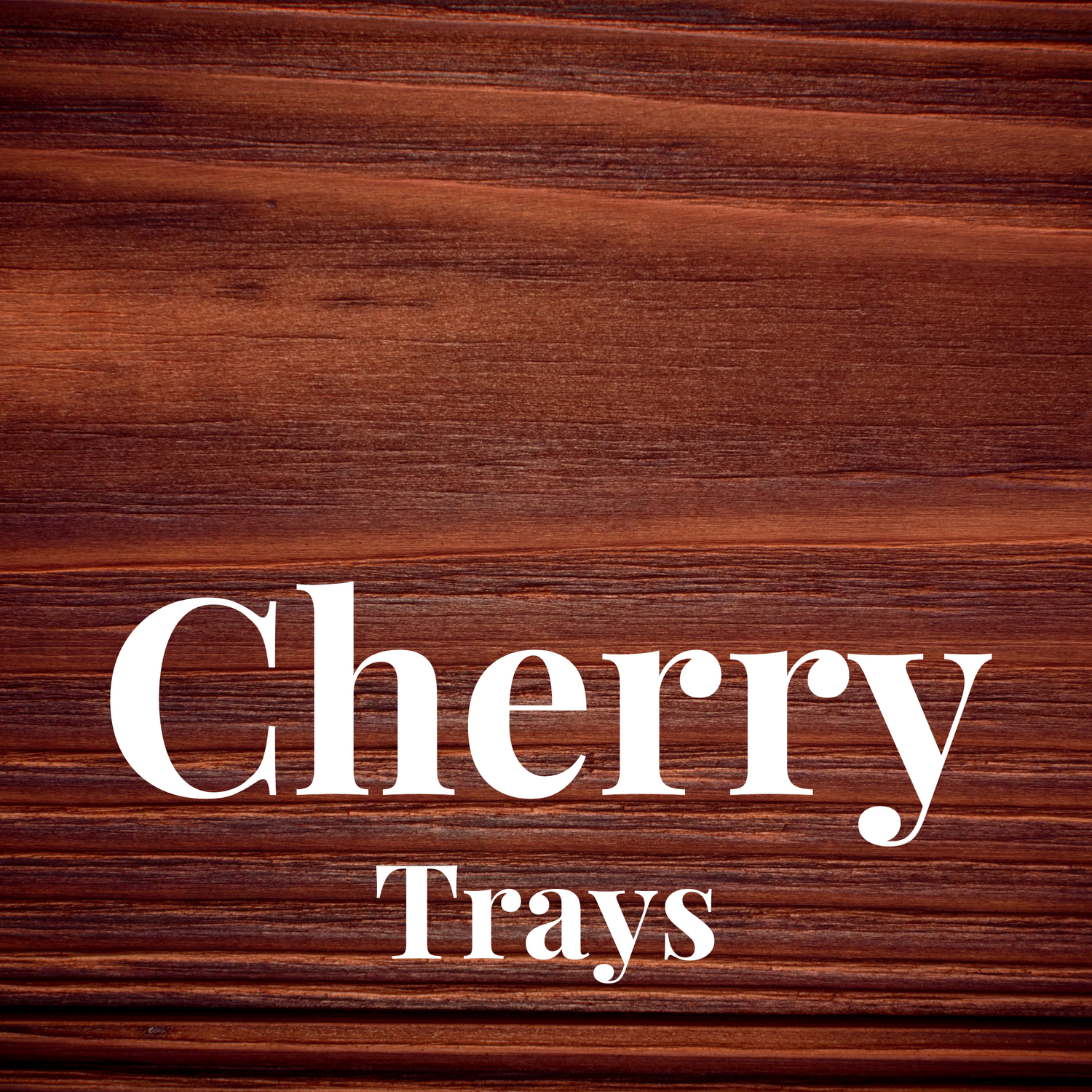 Cherry Trays