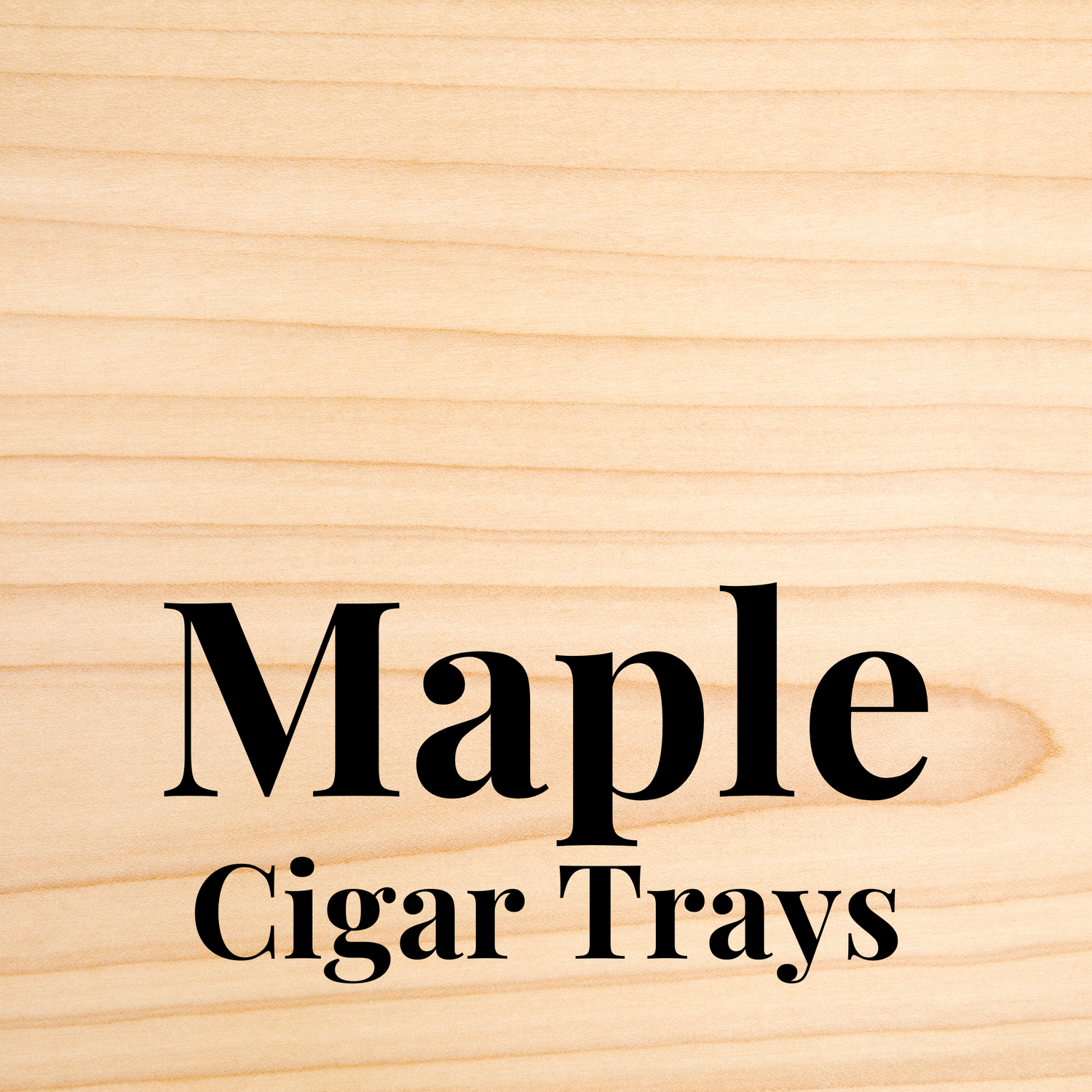 Maple Cigar Trays