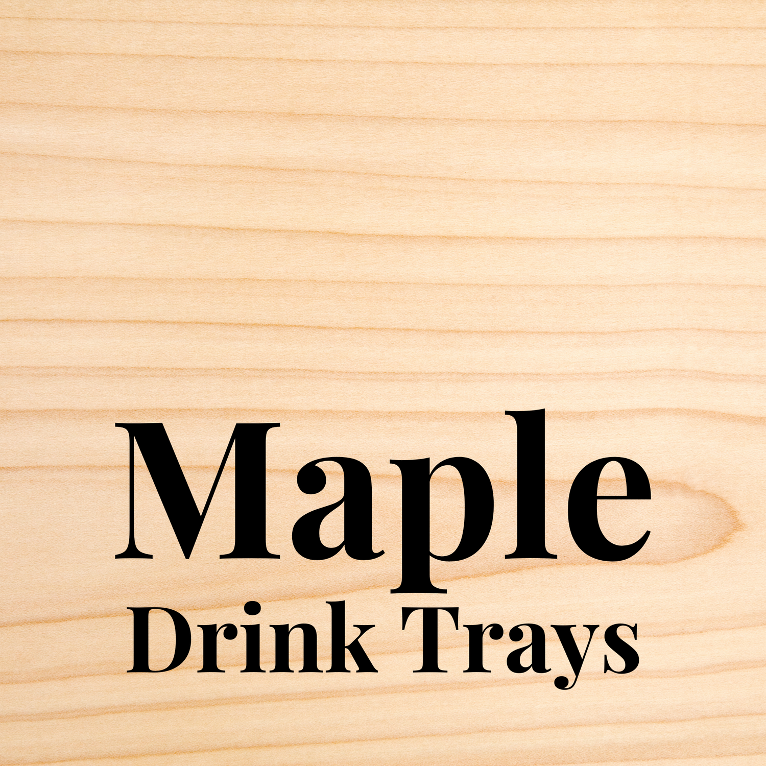 Maple Drink Trays