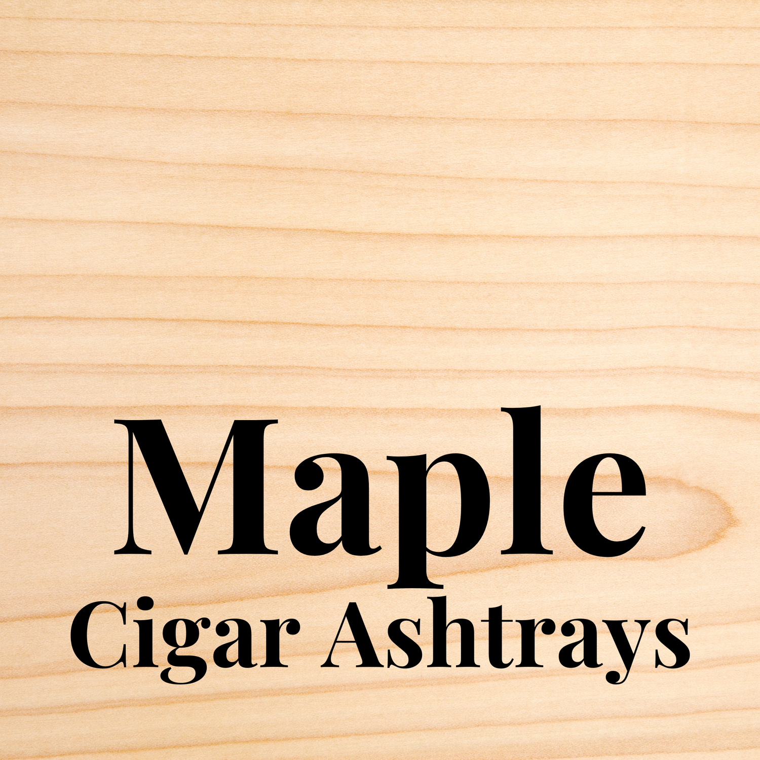 Maple Cigar Ashtrays