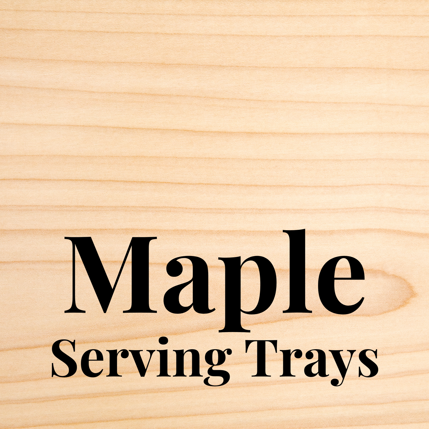 Maple Serving Trays