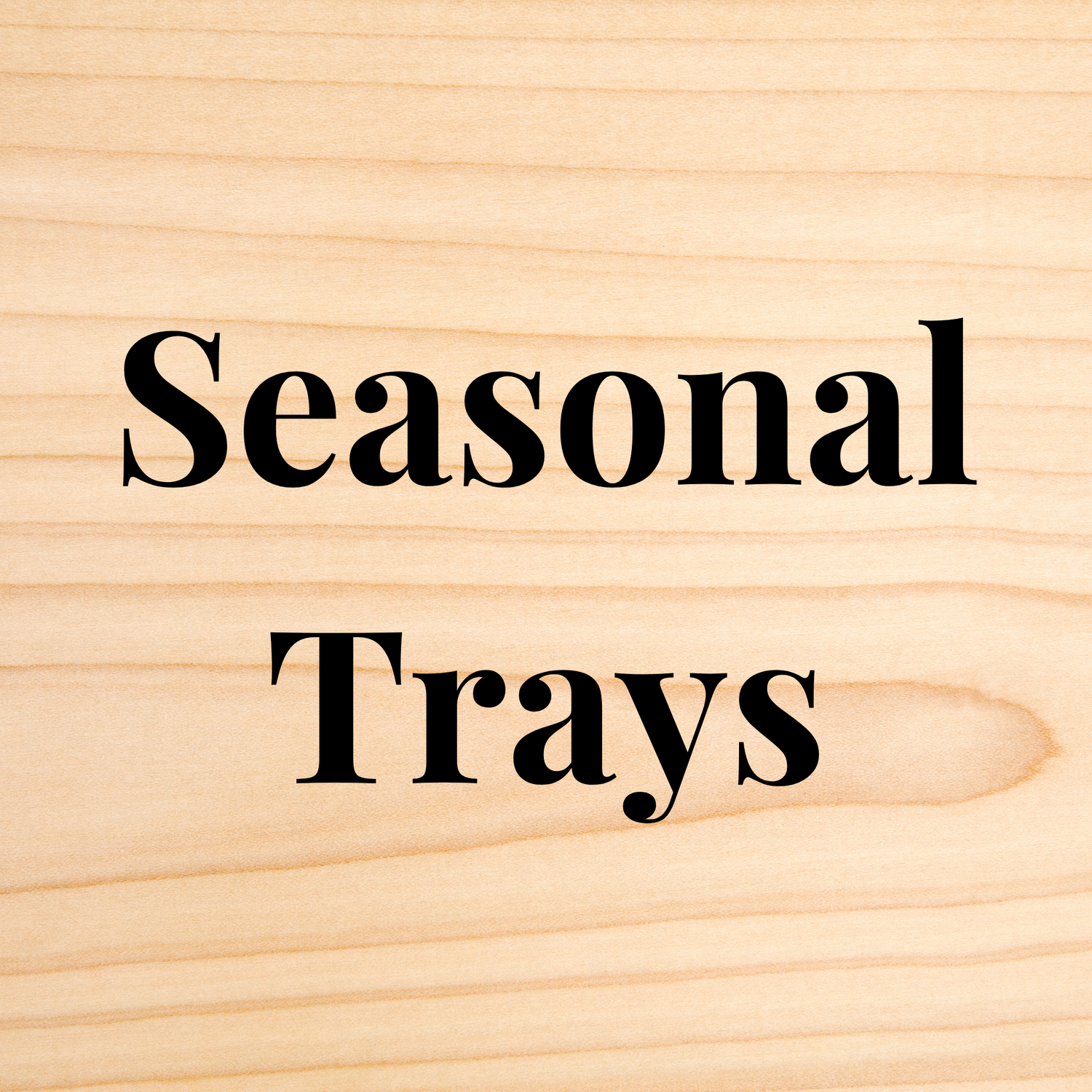 Seasonal Trays