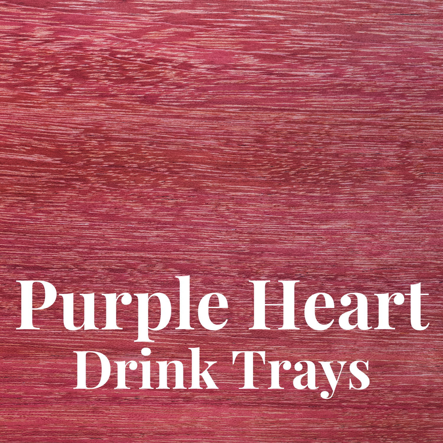 Purple Heart Drink Trays
